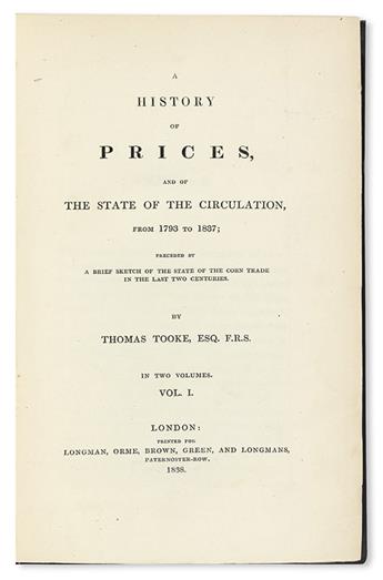 ECONOMICS  TOOKE, THOMAS. A History of Prices . . . from 1793 to 1837 [with continuations to 1856].  4 works in 6 vols.  1838-57